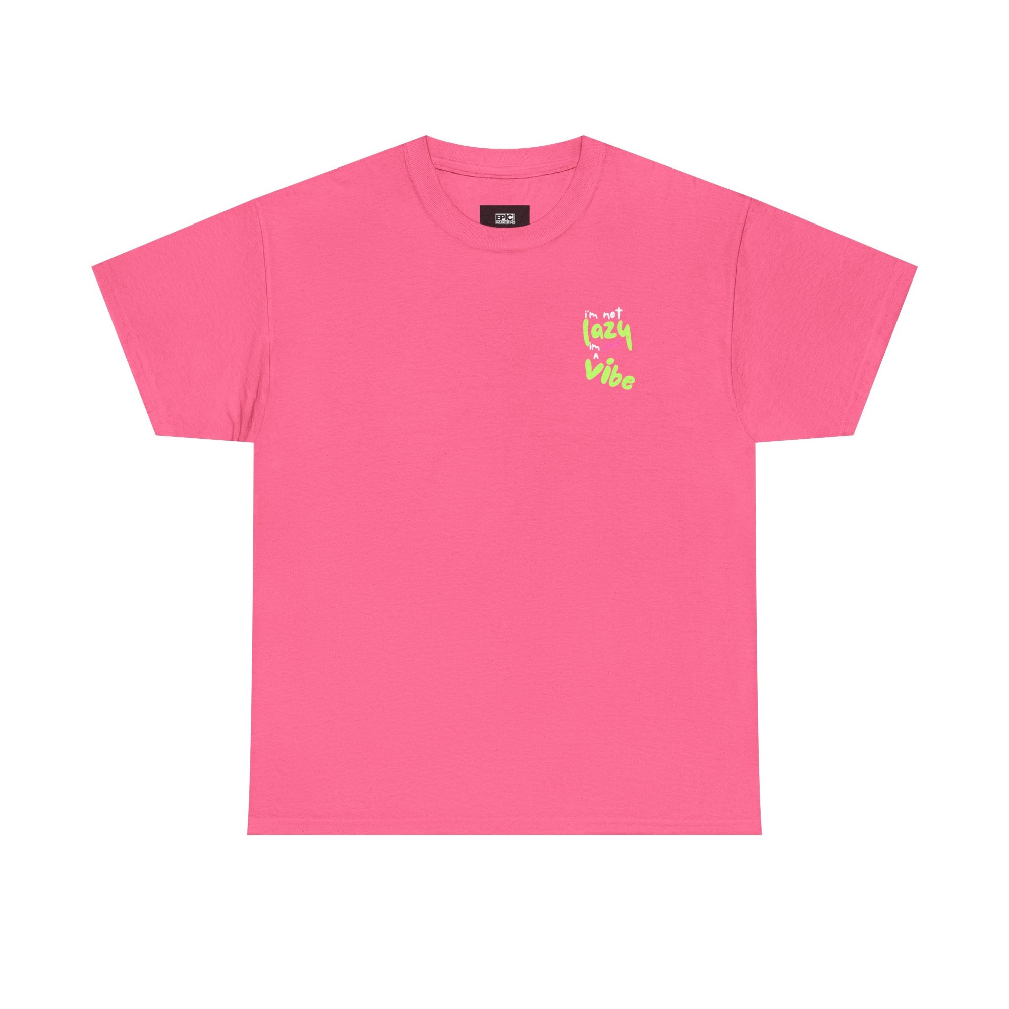 I'm Not Lazy I'm Just a Vibe, Statement T -Shirt, Relaxed Fit TeeEveryday