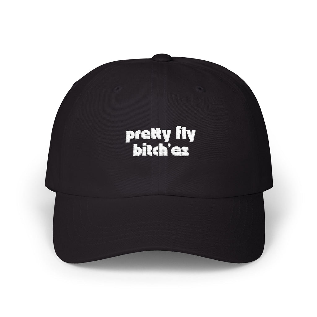 Dad Cap — "Pretty Fly Bitches" Embroidered Black Dad Hat