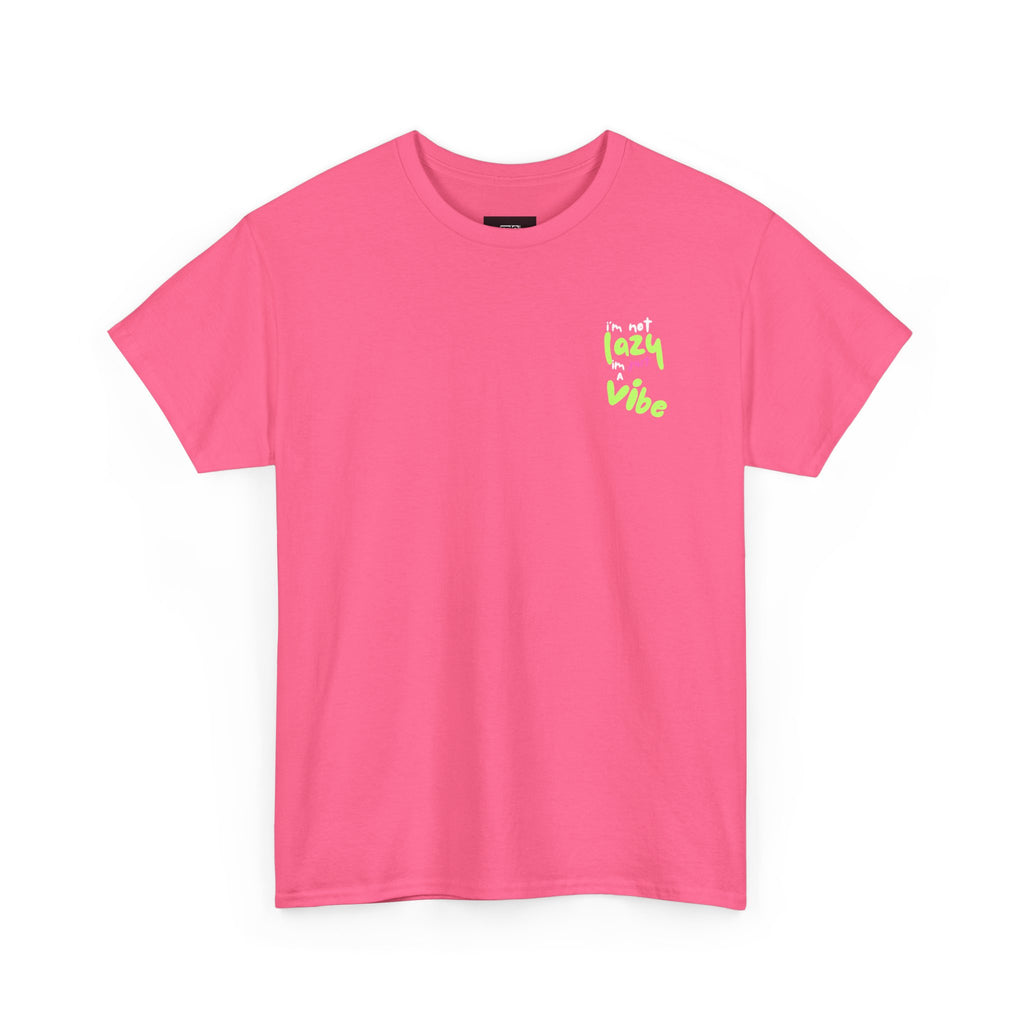I'm Not Lazy I'm Just a Vibe, Statement T -Shirt, Relaxed Fit TeeEveryday
