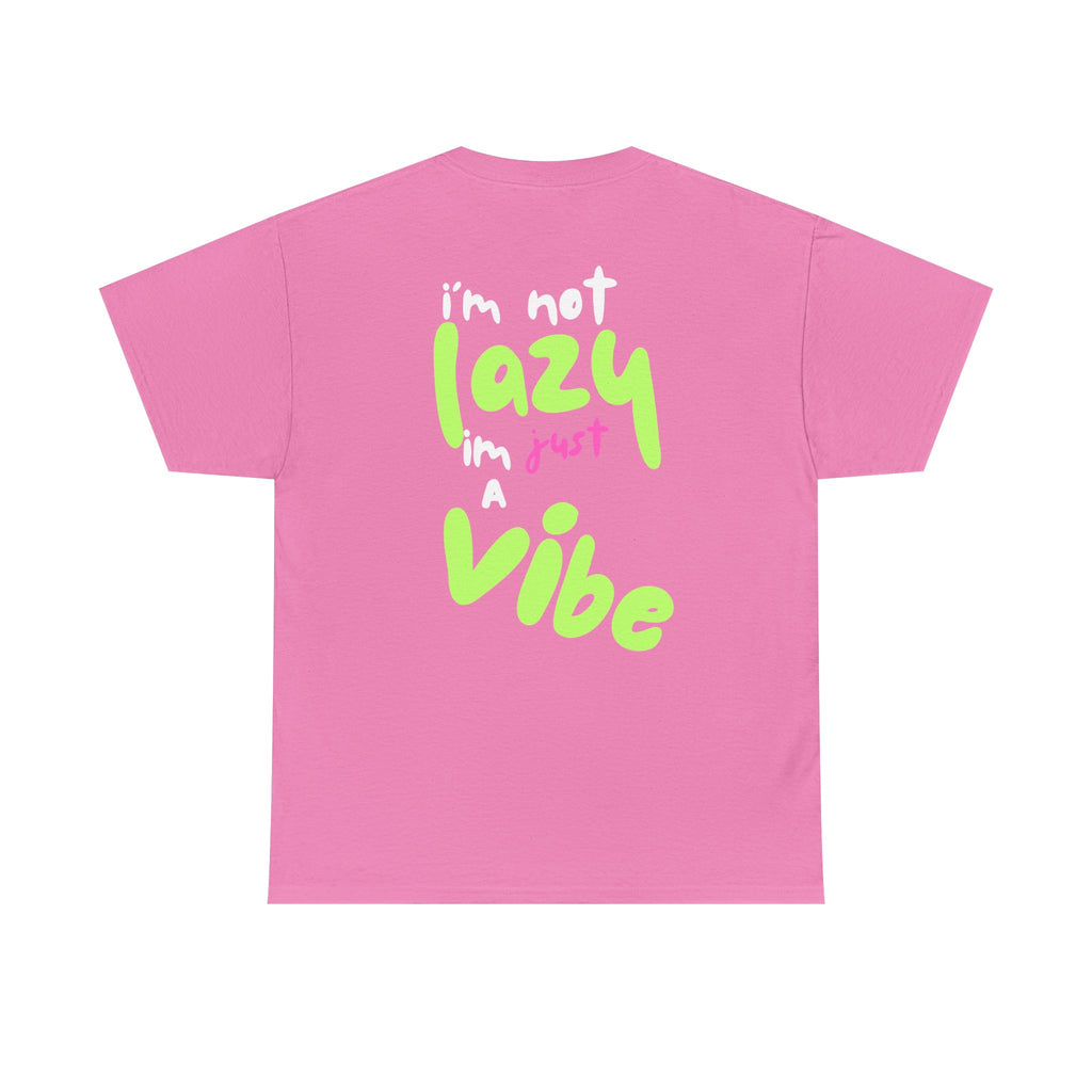I'm Not Lazy I'm Just a Vibe, Statement T -Shirt, Relaxed Fit TeeEveryday