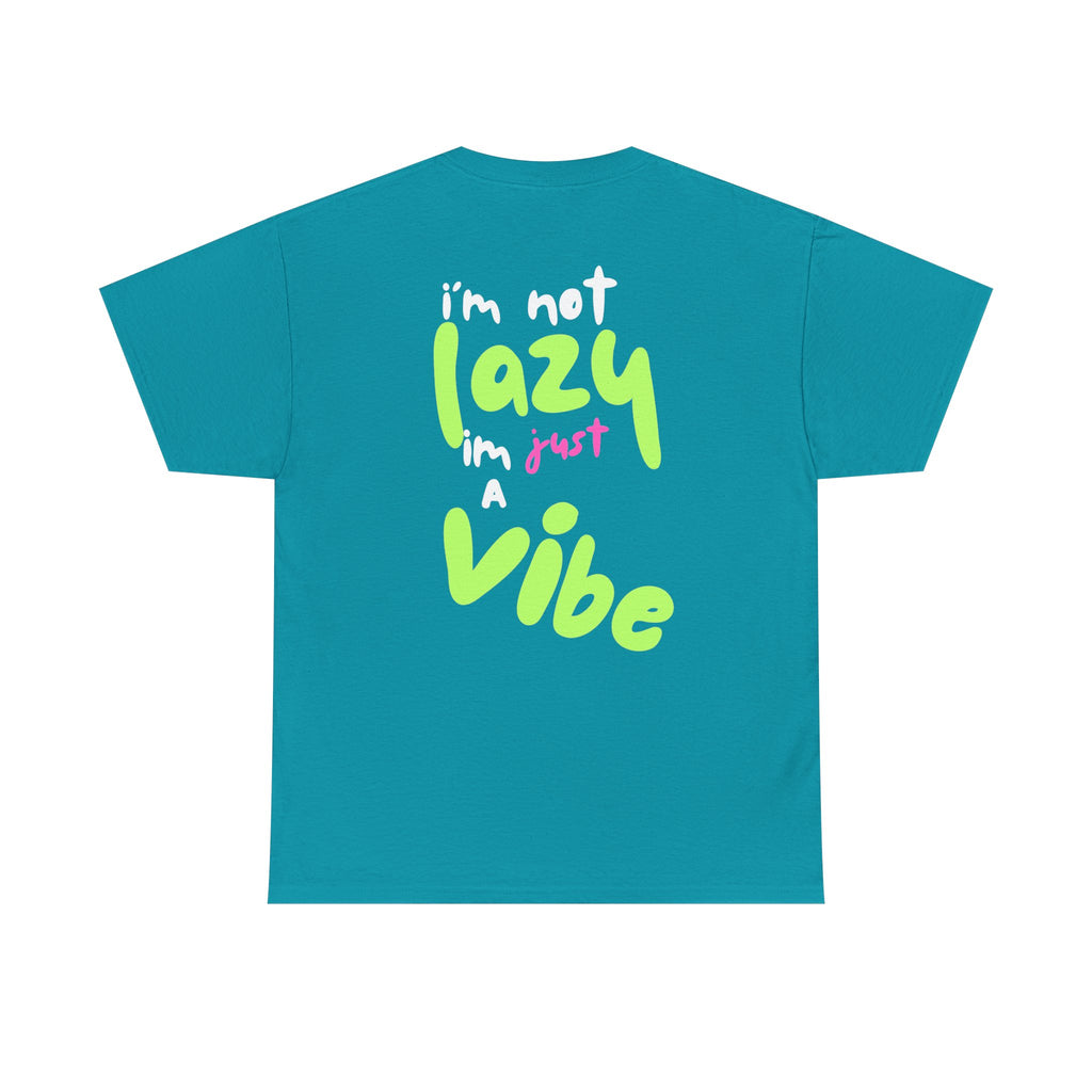 I'm Not Lazy I'm Just a Vibe, Statement T -Shirt, Relaxed Fit TeeEveryday