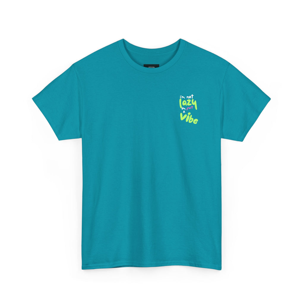 I'm Not Lazy I'm Just a Vibe, Statement T -Shirt, Relaxed Fit TeeEveryday