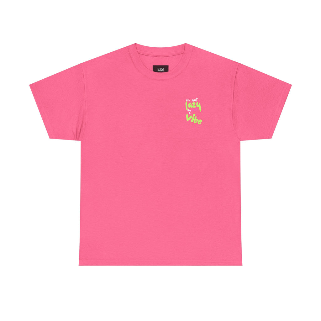 I'm Not Lazy I'm Just a Vibe, Statement T -Shirt, Relaxed Fit TeeEveryday